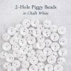 Piggy Beads 4x8mm 2-Hole:Chalk White [50]